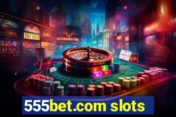 555bet.com slots